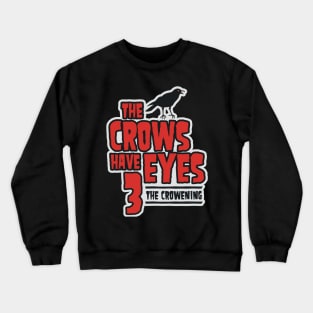 The Crows Have Eyes 3: The Crowening Crewneck Sweatshirt